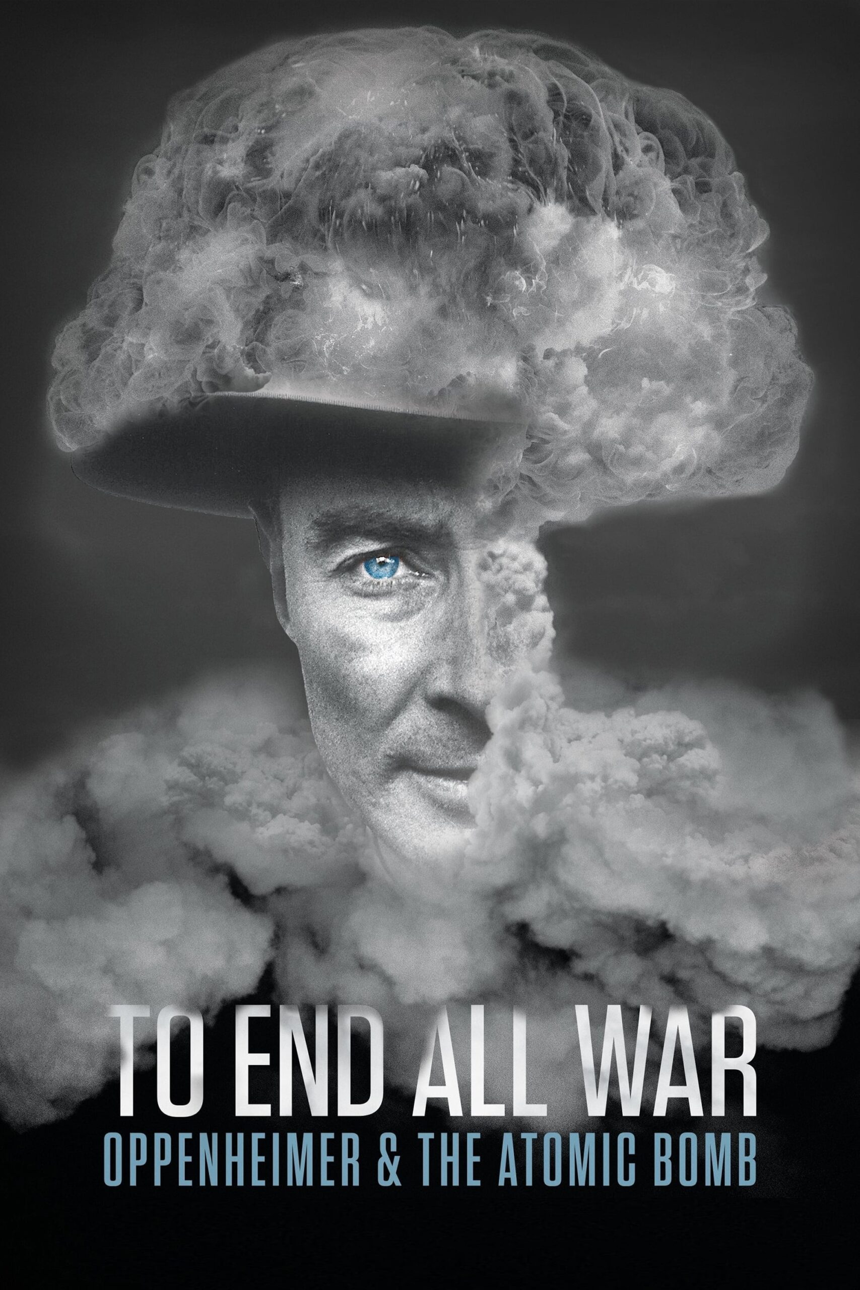 To End All War: Oppenheimer & the Atomic Bomb To End All War: Oppenheimer & the Atomic Bomb